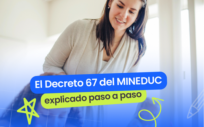 Decreto 67 del Mineduc explicado: Cómo aplicarlo en tu establecimiento